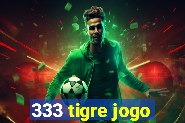 333 tigre jogo